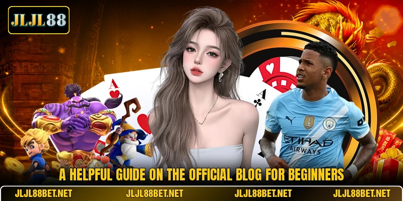 A helpful guide on the official blog for beginners A helpful guide on the official blog for beginners