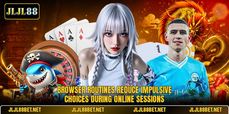 Browser routines reduce impulsive choices during online sessions Browser routines reduce impulsive choices during online sessions