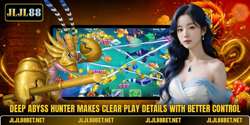 Deep Abyss Hunter Makes Clear Play Details With Better Control Deep Abyss Hunter Makes Clear Play Details With Better Control