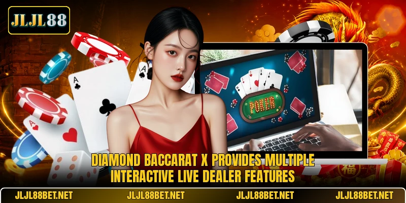 Diamond Baccarat X provides multiple interactive live dealer features Diamond Baccarat X provides multiple interactive live dealer features