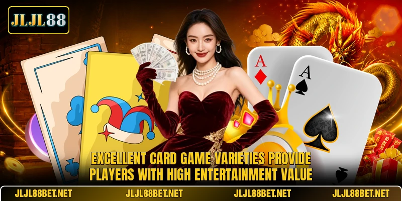 Excellent Card Game varieties provide players with high entertainment value Excellent Card Game varieties provide players with high entertainment value