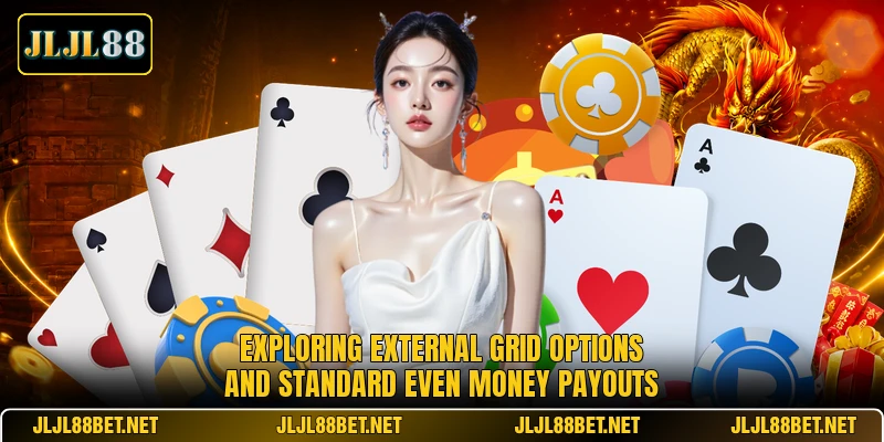 Exploring external grid options and standard even money payouts Exploring external grid options and standard even money payouts