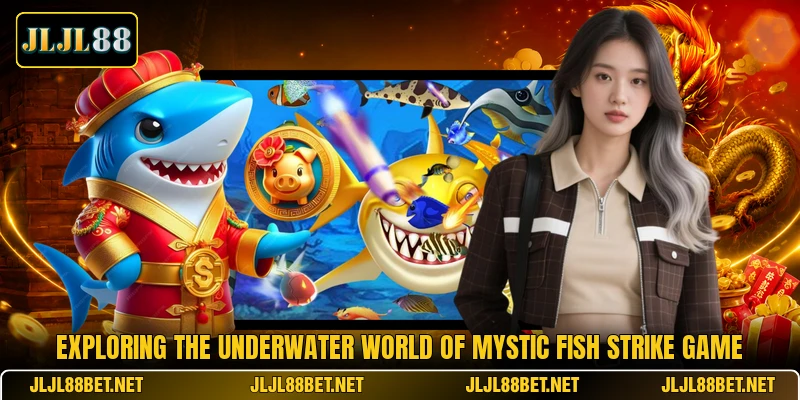 Exploring the underwater world of Mystic Fish Strike game Exploring the underwater world of Mystic Fish Strike game