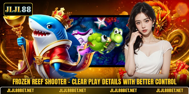 Frozen Reef Shooter - Clear Play Details With Better Control Frozen Reef Shooter - Clear Play Details With Better Control