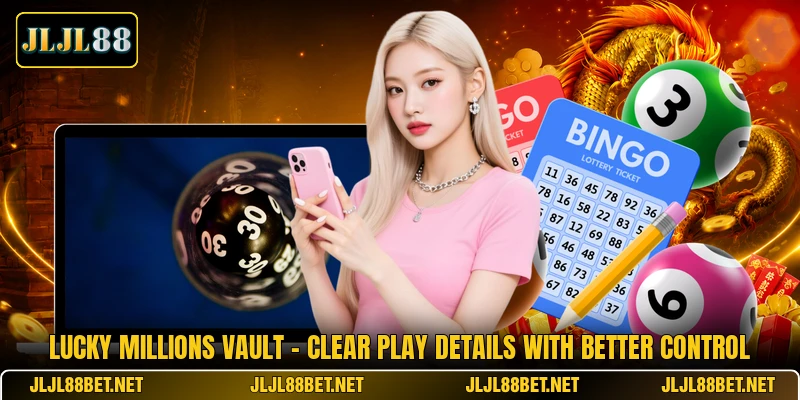 Lucky Millions Vault - Clear Play Details With Better Control Lucky Millions Vault - Clear Play Details With Better Control