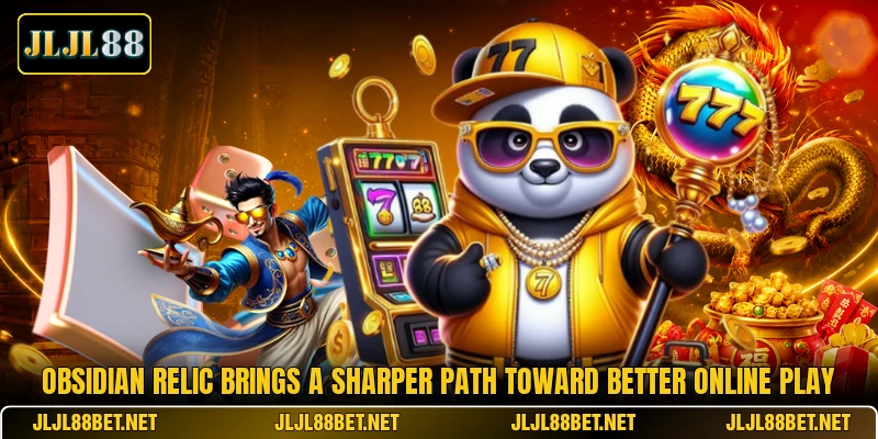 Obsidian Relic Brings A Sharper Path Toward Better Online Play Obsidian Relic Brings A Sharper Path Toward Better Online Play