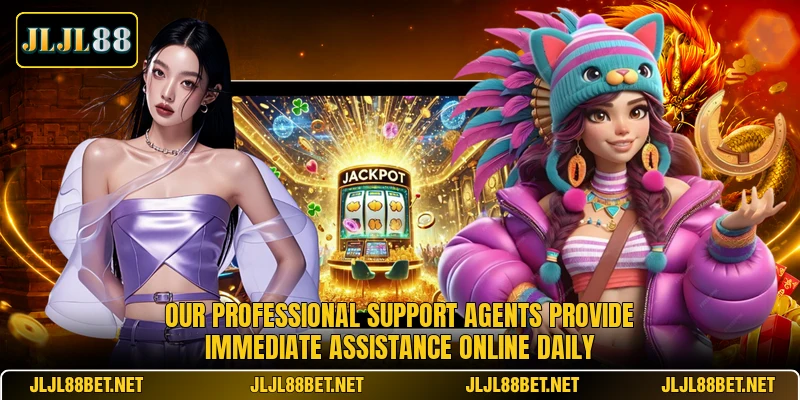 Our professional support agents provide immediate assistance online daily