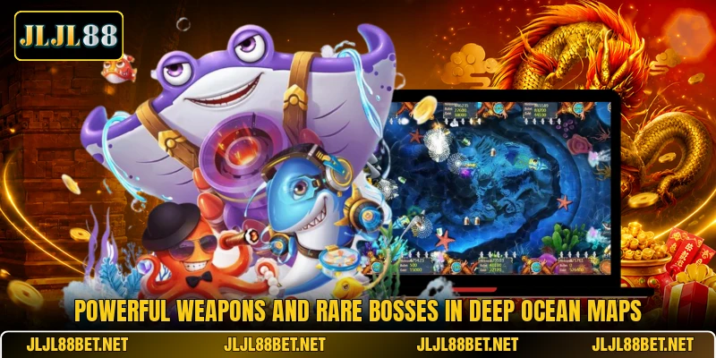 Powerful weapons and rare bosses in deep ocean maps Powerful weapons and rare bosses in deep ocean maps