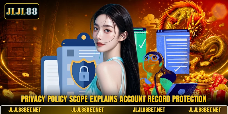 Privacy policy scope explains account record protection Privacy policy scope explains account record protection