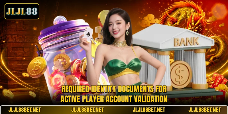 Required identity documents for active player account validation