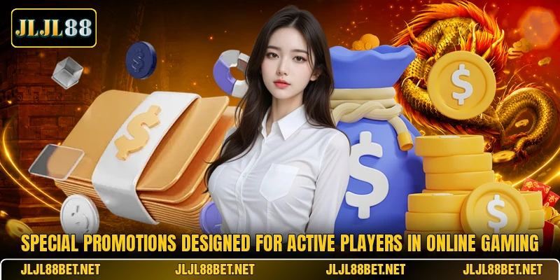 Special promotions designed for active players in online gaming Special promotions designed for active players in online gaming