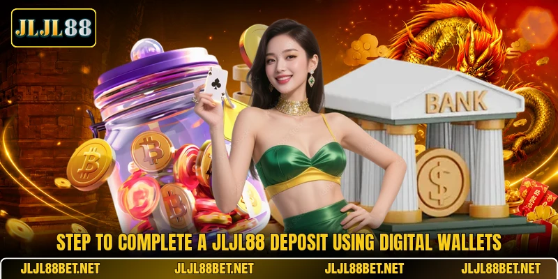 Step to complete a JLJL88 deposit using digital wallets Step to complete a JLJL88 deposit using digital wallets