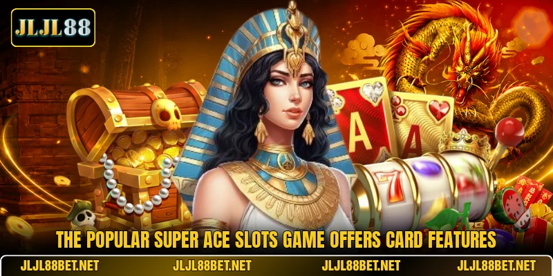 The popular Super Ace Slots game offers card features The popular Super Ace Slots game offers card features